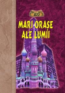 100 de mari orase ale lumii